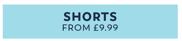 Shorts from £9.99
