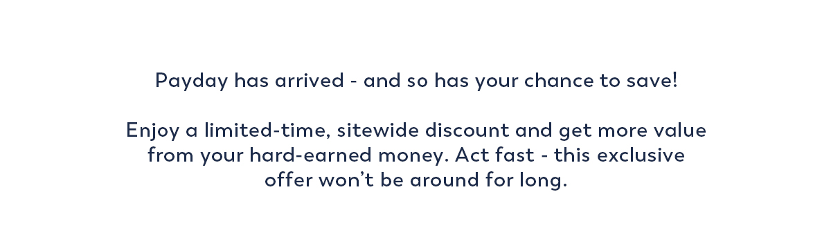 Payday has arrived - and so has your chance to save! 