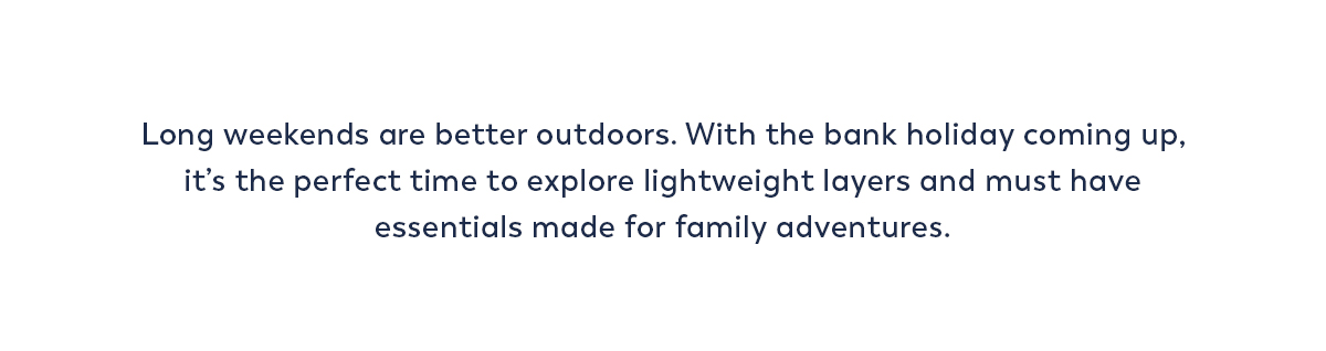 Long weekends are better outdoors