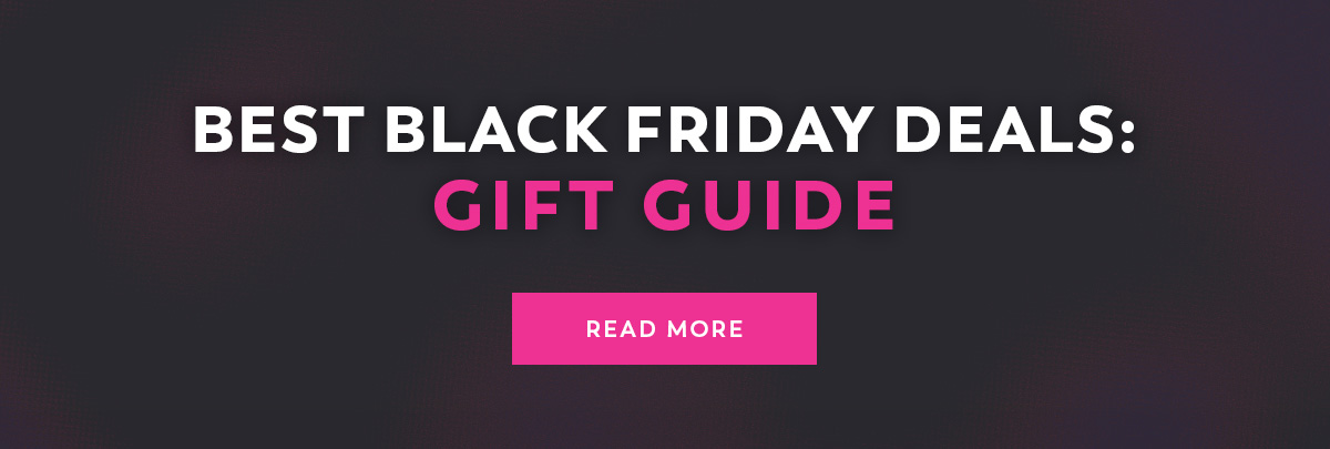 Best Black Friday Deals - Gift Guide - Read More