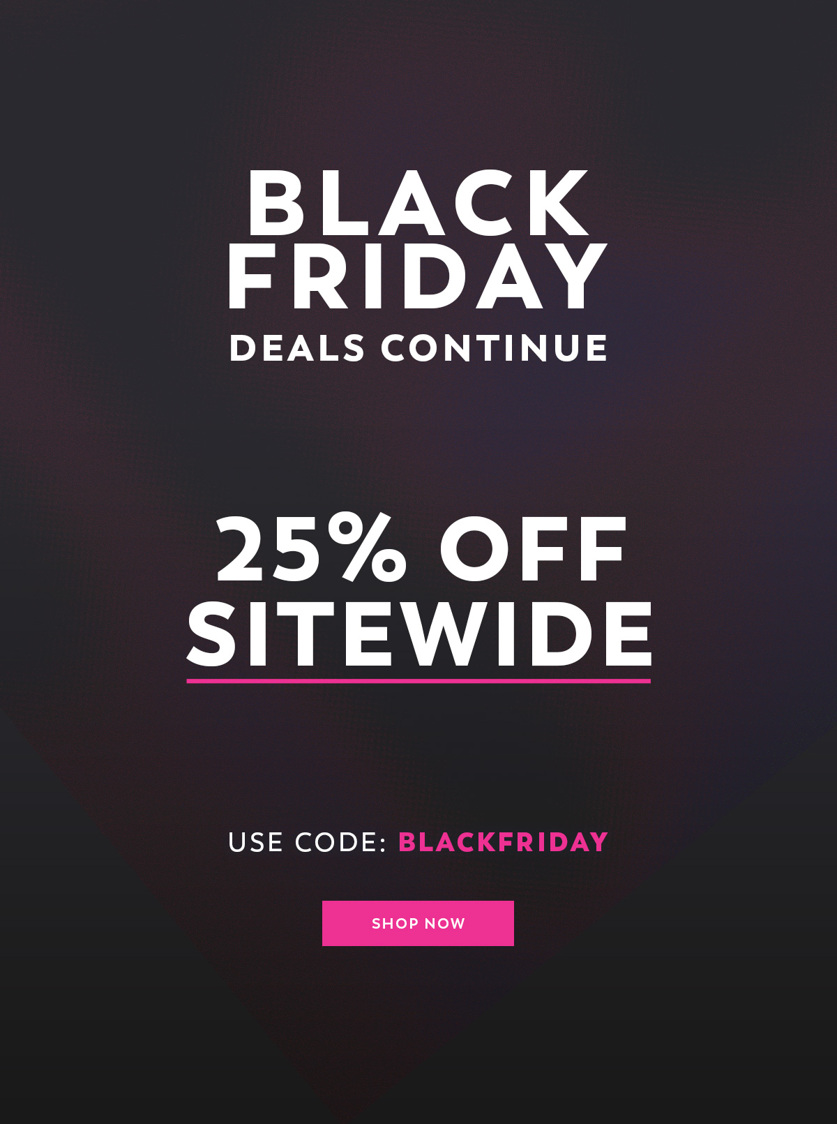 Black Friday - 25% Off Sitewide - Use Code: BLACKFRIDAY