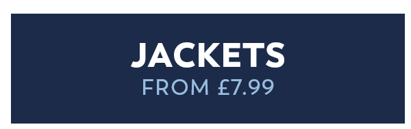 Jackets from £7.99