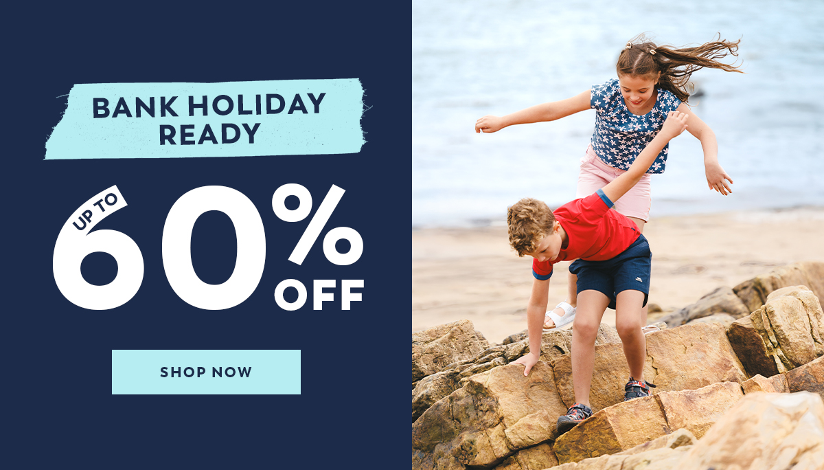 Bank Holiday Ready - Up To 60% Off  - Shop Now