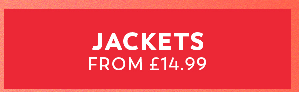 Jackets from £14.99
