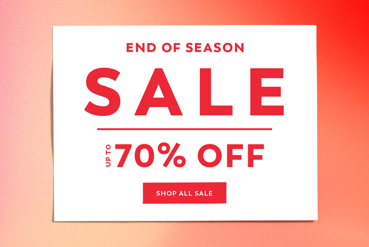 End of Season Sale - Up to 70% Off - Shop All Sale