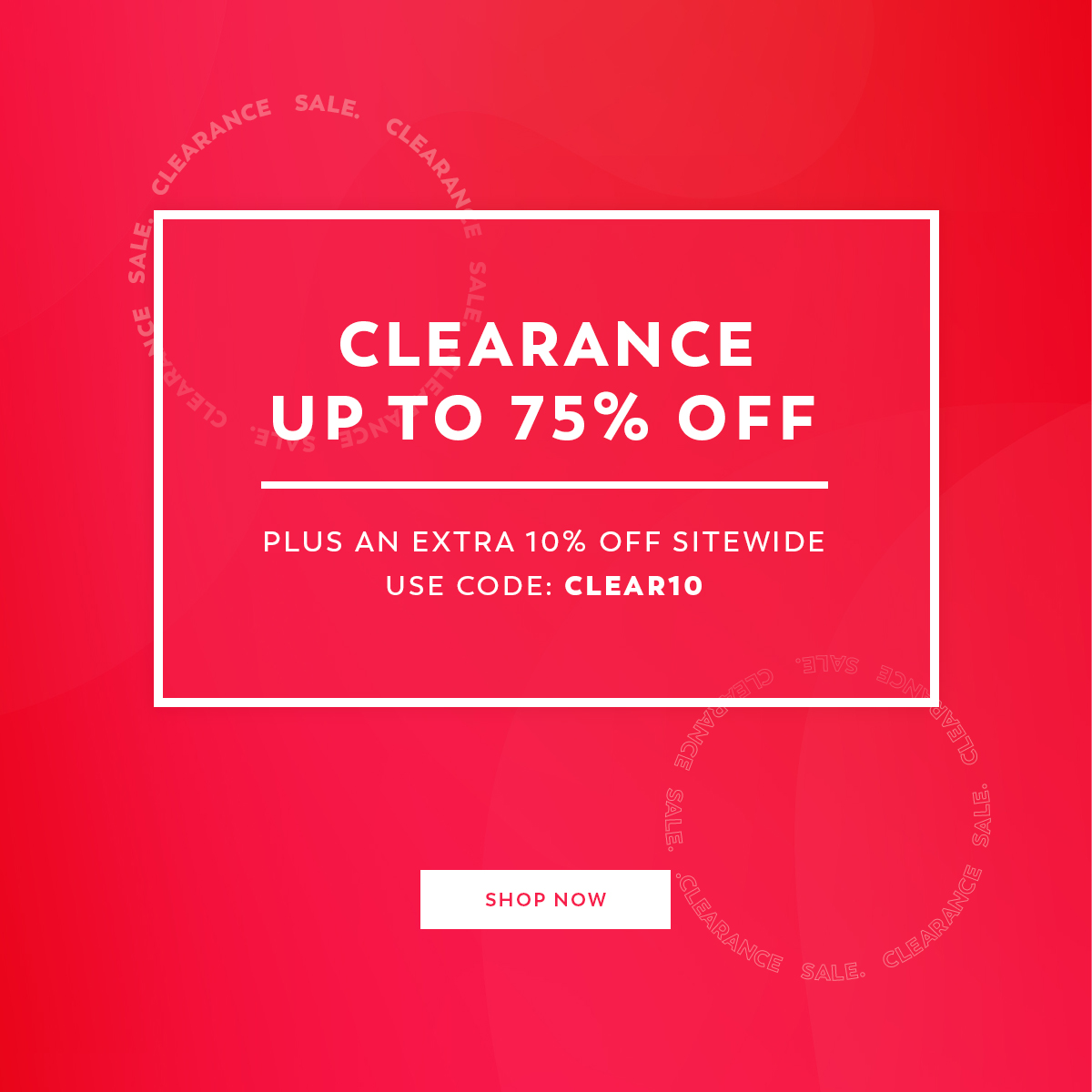 Up to 75% off clearance + an extra 10% off