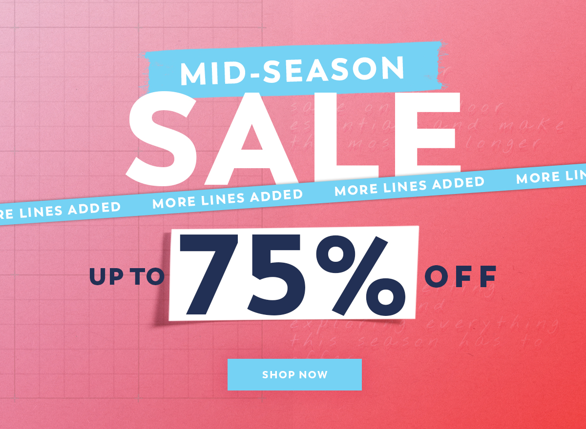 Mid-Season Sale - Up To 75% Off - Shop Now