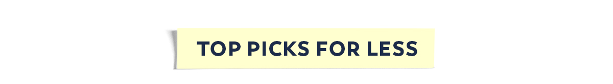 Top Picks For Less