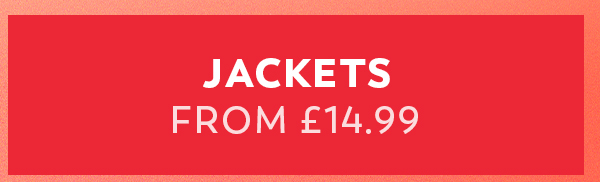Jackets from £14.99