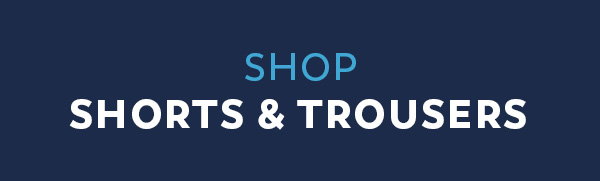 Shop Shorts & Trousers