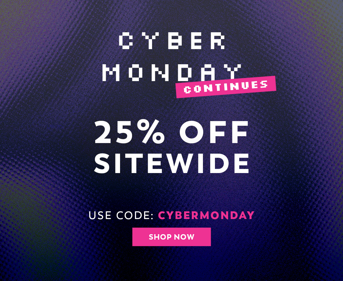 Cyber Monday - 25% Off Sitewide - Use Code: CYBERMONDAY