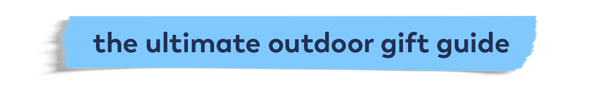 The Ultimate Outdoor Gift Guide