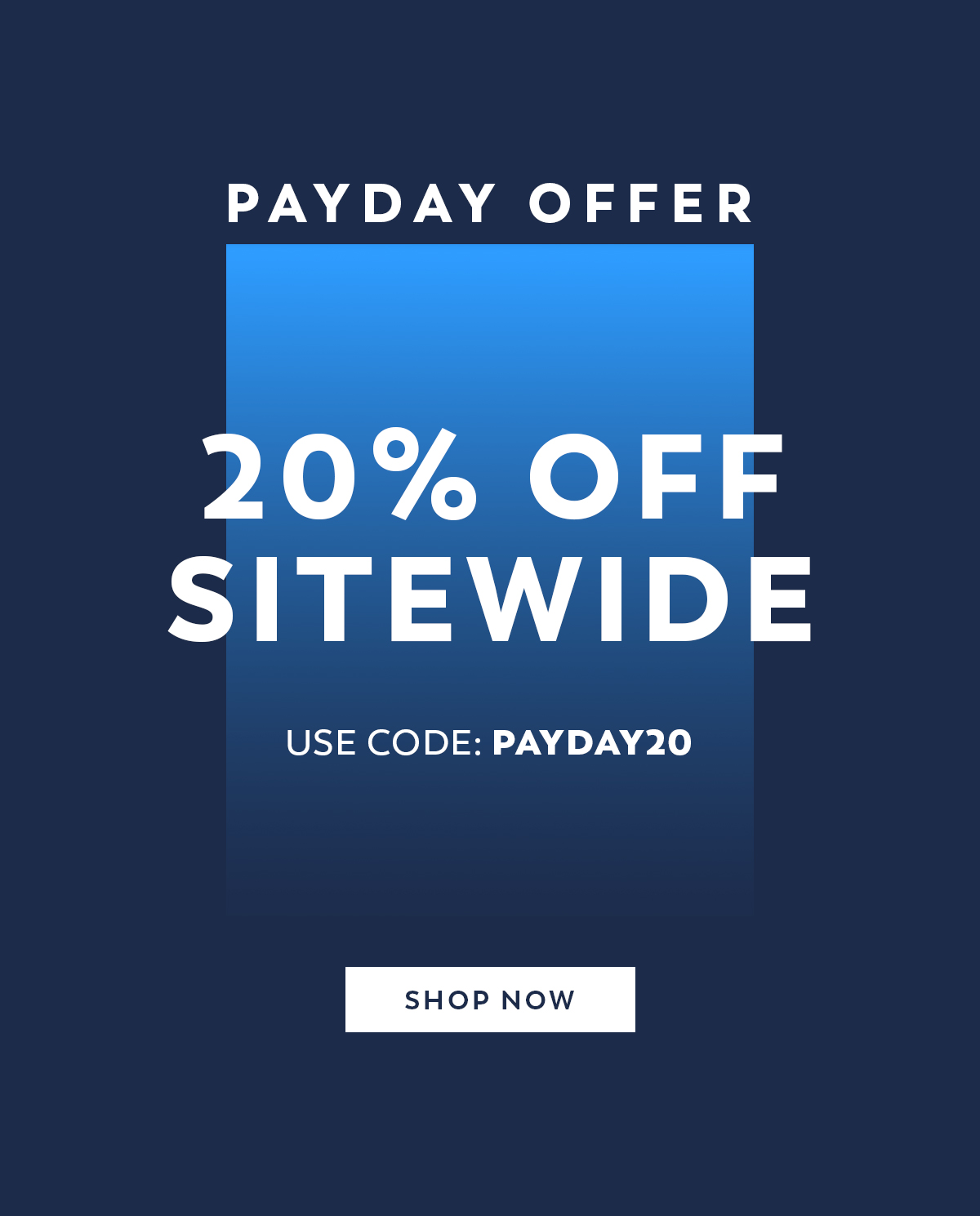 20% Off Sitewide - Use Code: PAYDAY20