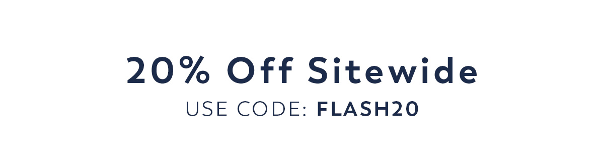 20% Off Sitewide - Use Code: FLASH20
